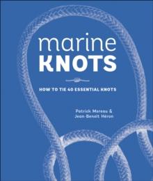 Marine Knots : How to Tie 40 Essential Knots