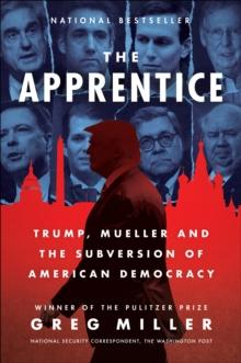 The Apprentice : Trump, Mueller and the Subversion of American Democracy