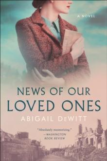 News of Our Loved Ones : A Novel