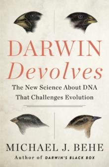 Darwin Devolves: The New Science About DNA That Challenges Evolution