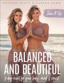 Tone It Up: Balanced and Beautiful : 5-Day Reset for Your Body, Mind & Spirit