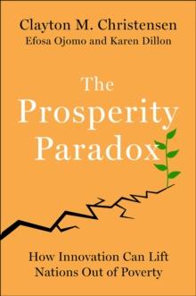 The Prosperity Paradox : How Innovation Can Lift Nations Out of Poverty