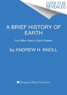 A Brief History of Earth : Four Billion Years in Eight Chapters