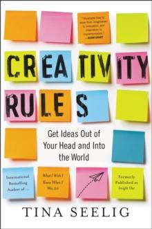 Creativity Rules : Get Ideas Out of Your Head and into the World