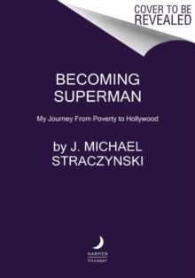 Becoming Superman : My Journey From Poverty to Hollywood