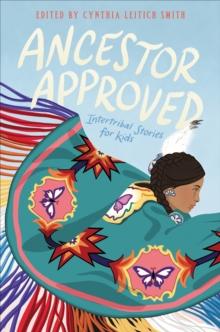 Ancestor Approved : Intertribal Stories for Kids