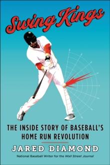 Swing Kings : The Inside Story of Baseball's Home Run Revolution