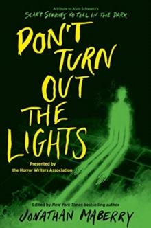 Dont Turn Out the Lights : A Tribute to Alvin Schwartz's Scary Stories to Tell in the Dark