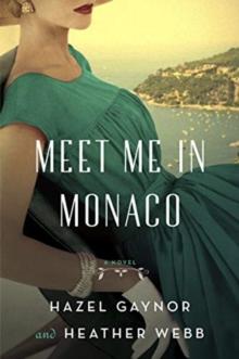 Meet Me in Monaco : A Novel of Grace Kelly's Royal Wedding