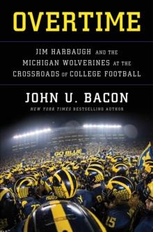 Overtime : Jim Harbaugh and the Michigan Wolverines at the Crossroads of College Football