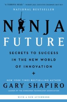 Ninja Future : Secrets to Success in the New World of Innovation