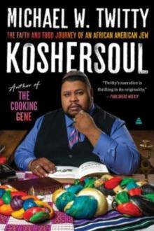 Koshersoul : The Faith and Food Journey of an African American Jew