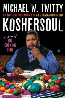 Koshersoul : The Faith and Food Journey of an African American Jew