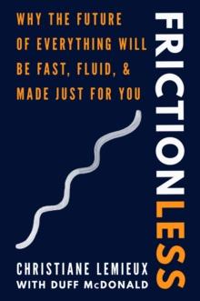 Frictionless : Why the Future of Everything Will Be Fast, Fluid, and Made Just for You