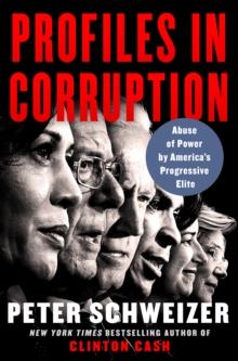 Profiles in Corruption : Abuse of Power by America's Progressive Elite