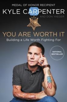 You Are Worth It : Building a Life Worth Fighting For