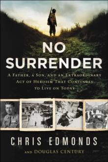 No Surrender : The Story of an Ordinary Soldier's Extraordinary Courage in the Face of Evil