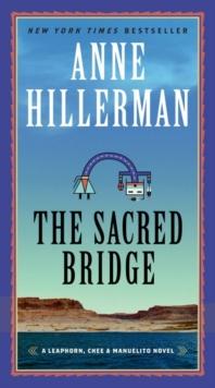 The Sacred Bridge : A Leaphorn, Chee & Manuelito Novel