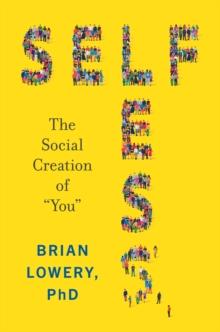 Selfless : The Social Creation of "You"