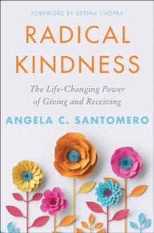 Radical Kindness : The Life-Changing Power of Giving and Receiving