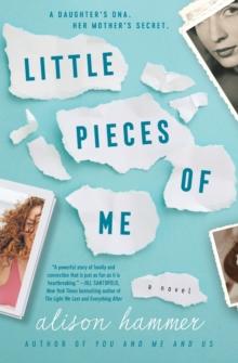 Little Pieces of Me : A Novel