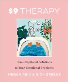 $9 Therapy : Semi-Capitalist Solutions to Your Emotional Problems