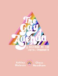 The Gay Agenda : A Modern Queer History & Handbook