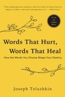 Words That Hurt, Words That Heal, Revised Edition : How the Words You Choose Shape Your Destiny