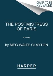 The Postmistress of Paris : A Novel