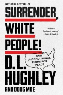 Surrender, White People! : Our Unconditional Terms for Peace