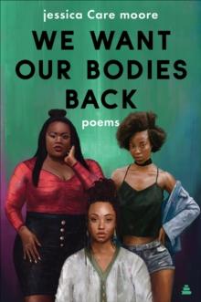 We Want Our Bodies Back : Poems