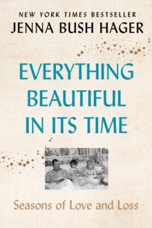 Everything Beautiful in Its Time : Seasons of Love and Loss