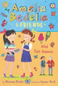 Amelia Bedelia & Friends #5: Amelia Bedelia & Friends Mind Their Manners