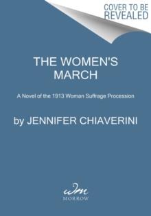 The Women's March : A Novel of the 1913 Woman Suffrage Procession