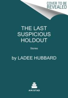 The Last Suspicious Holdout : Stories