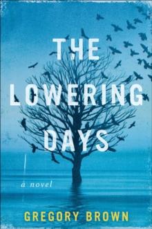 The Lowering Days : A Novel