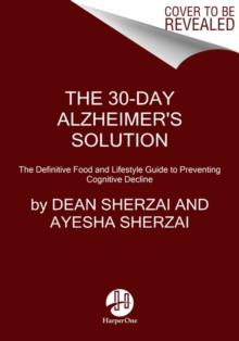 The 30-Day Alzheimer's Solution : The Definitive Food and Lifestyle Guide to Preventing Cognitive Decline