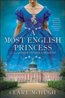 A Most English Princess : A Novel of Queen Victoria's Daughter