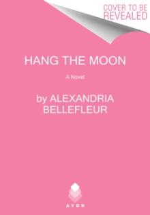 Hang the Moon : A Novel