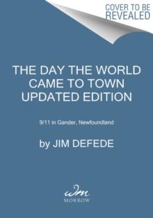 The Day the World Came to Town Updated Edition : 9/11 in Gander, Newfoundland