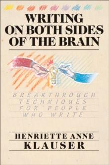 Writing on Both Sides of the Brain : Breakthrough Techniques for People Who Write