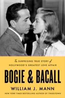 Bogie & Bacall : The Surprising True Story of Hollywood's Greatest Love Affair