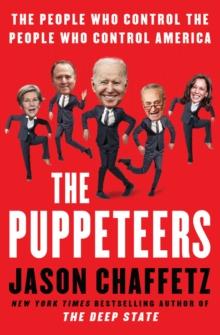 The Puppeteers : The People Who Control the People Who Control Ameri