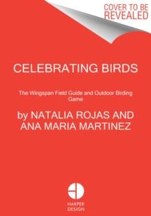 Celebrating Birds : An Interactive Field Guide Featuring Art from Wingspan