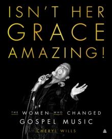 Isn't Her Grace Amazing! : The Women Who Changed Gospel Music