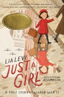 Just a Girl : A True Story of World War II