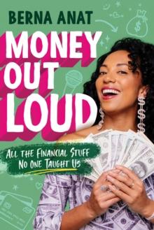 Money Out Loud : All the Financial Stuff No One Taught Us