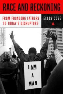 Race and Reckoning : From Founding Fathers to Today's Disruptors