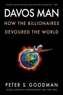 Davos Man : How the Billionaires Devoured the World