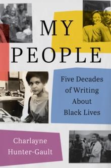 My People : Five Decades of Writing About Black Lives